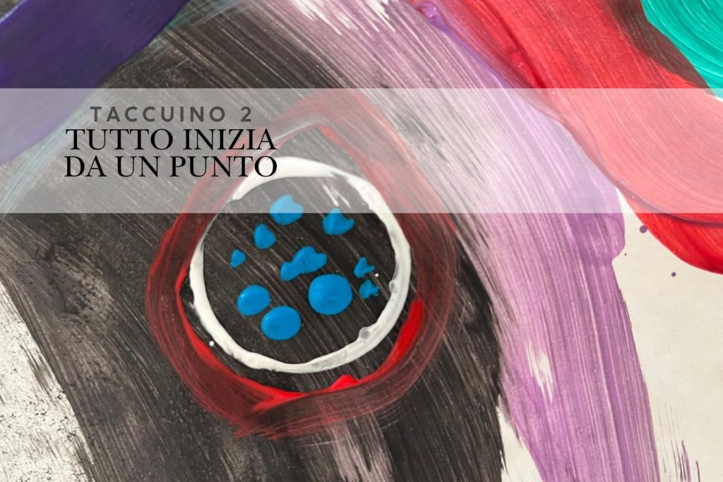 Taccuino 2 – Tutto inizia da un punto